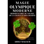 Magie Olympique Moderne: Hermès le Dieu du Voyage, de la Chance et des Chemins