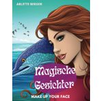 Magische Gesichter-Das grosse Magische Gesichter Ausmalbuch für Erwachsene: Make up your face: 50 fantasievolle Magische Gesichter-Bilder zum sich erkennen , entspannen und auftanken
