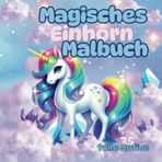 Magisches Einhorn Malbuch: Einhorn-Ausmalspaß für Kinder ab 4 Jahren | Fantasievolle Bilder mit Regenbogen, Feen, Tieren & mehr