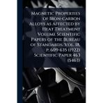 Magnetic Properties of Iron-carbon Alloys as Affected by Heat Treatment Volume Scientific Papers of the Bureau of Standards, Vol. 18, p. 609-635 (1922) Scientific Paper 463 (S463)