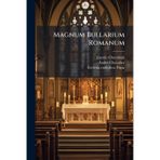 Magnum Bullarium Romanum: A Beato Leone Magno Ad Benedictum Xiv......