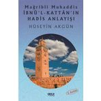 Mağribli Muhaddis İbnü'l-Kattan'ın Hadis Anlayışı Hüseyin Akgün