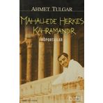 MAHALLEDE HERKES KAHRAMANDIR - AHMET TULGAR