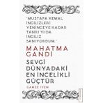 Mahatma Gandi - Sevgi Dünyadaki En İncelikli Güçtür - Gamze İyem