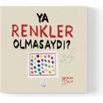 Mahlas Yayınları Merve Şen - Ya Renkler Olmasaydı? - Standart