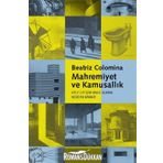 MAHREMIYET VE KAMUSALLIK - KITLE İLETİŞİM ARACI OLARAK MODERN MIMARI - BEATRIZ COLOMINA