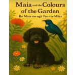 Maia and the Colours of the Garden: Ko Maia me ngā Tae o te Māra