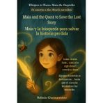 Maia and the Quest to Save the Lost Story (An English - Spanish Bilingual Adventure): One lost story. One brave girl. And the magic only her heart can write: 4