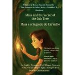 Maia and the Secret of the Oak Tree (An English - Portuguese (Portugal) Bilingual Adventure): A gentle tale of courage, discovery, and the magic within us all: 2