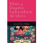 Maia y Dayana: Exploradoras de Libros: Fomentar el placer de leer en Educación Primaria