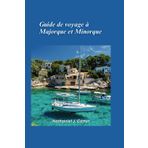 Majorque et Minorque Guide de voyage 2025: Laissez-vous tenter par le bonheur méditerranéen du soleil, de la mer et de la vie paisible sur une île