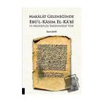 Makalat Geleneğinde Ebü’l-Kasım El-Ka‘bî ve Mezhepler Tarihindeki Yeri