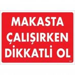 Makasta Çalışırken Dikkatli Ol Uyarı Levhası 25x35 Kod237