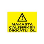 Makasta Çalışırken Dikkatli Ol Uyarı Tabelası - 70x100 Alüminyum Kompozit Panel - PGM2