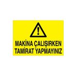 Makina Çalışırken Tamirat Yapmayın Uyarı Tabelası - 35x50 Alüminyum Kompozit Panel - BAAY37
