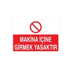 Makina İçine Girmek Yasaktır Uyarı Tabelası - 70x100 Alüminyum Kompozit Panel - M31