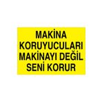Makina Koruyucuları Makinayı Değil... Uyarı Tabelası - 50x70 Alüminyum Kompozit Panel - M128