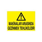 Makinalar Arasında Gezinmek Tehlikelidir Uyarı Tabelası - 35x50 Alüminyum Kompozit Panel - M106