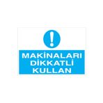 Makinaları Dikkatli Kullan Uyarı Tabelası - 20x30 Alüminyum Kompozit Panel - M2