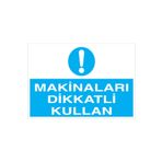 Makinaları Dikkatli Kullan Uyarı Tabelası - 50x70 Alüminyum Kompozit Panel - M2