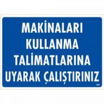 Makinaları Kullanma Tallimatlarını Uyarak Çalıştırınız Uyarı Levhası 25x35 Kod:262