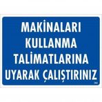 Makinaları Kullanma Tallimatlarını Uyarak Çalıştırınız Uyarı Levhası 25x35 Kod262