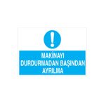 Makinayı Durdurmadan Başından Ayrılma Uyarı Tabelası - 70x100 Alüminyum Kompozit Panel - M4