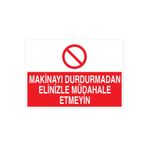 Makinayı Durdurmadan... Uyarı Tabelası - 20x30 Alüminyum Kompozit Panel - M69