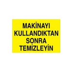 Makinayı Kullandıktan Sonra Temizleyin Uyarı Tabelası - 35x50 Alüminyum Kompozit Panel - BAAY19