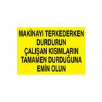 Makinayı Terkederken Durdurun... Uyarı Tabelası - 20x30 Alüminyum Kompozit Panel - M100