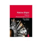 Makine Bilgisi Makine Mühendisliğine Giriş Fatih C. Babalık 451 Sayfa