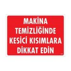 Makine Temizliğinde Kısımlara Dikkat Edin Uyarı Levhası 25X35 Kod:219