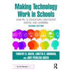 Making Technology Work in Schools: How PK-12 Educators Can Foster Digital-Age Learning
