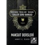 Maksut Dersleri Kırık Mana – Geniş İzah – Şemalar İlaller Soru Bankası