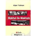 MAKTUL İLE MAKTULE - ALPER YALMAN