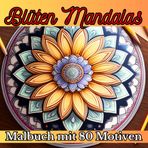 Malbuch: Blüten Mandalas - 80 schöne Motive - für Erwachsene und Jugendliche: - Kreatives Hobby für Entspannung - Format 8,5 x 8,5 Zoll (21,5 x 21,5 ... um durchdrücken der Farben zu vermeiden