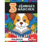 Malbuch für 3-jährige Mädchen: 50 Seiten süßer und lustiger Bilder zum Ausmalen (Malbücher für 3-Jährige)
