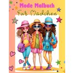 Malbuch Für Coole Mädchen: Unser Mode Malbuch Für Mädchen Bietet Nicht nur Kreative Unterhaltung, Sondern auch 50 Spannende Fakten über Mode. Ideal ... und Ihr Modewissen Fördern Möchten