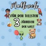 Malbuch für den tollsten 3-Jährigen der Welt: 50+ große und einfache Bilder zum Kritzeln und Ausmalen | Superhelden, Fahrzeuge, Tiere, Weltraum und vieles mehr für kleine Malfans