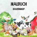 Malbuch für Kinder - Der Bauernhof: Mehr als 50 Bilder zu ausmalen für noch mehr Spass