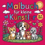 Malbuch für kleine Künstler: kreativer Malspaß zur Förderung der Konzentration und Fantasie mit 50 Bilder, ab 4 Jahre