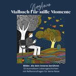 Malbuch für stille Momente. Bilder - die dein Inneres berühren.: 33 Ausmalbare Lebensgeschichten mit Reflexionsfragen (Herzlinien - Linie für Linie zurück zu dir)