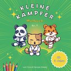 Malbuch “Kleine Kämpfer” – 40 abwechslungsreiche Motive zum Ausmalen für Kampfsport begeisterte Kinder ab 3 Jahren: Süße und starke Bilder von ... Geschenkidee für kleine (Kampf-) Künstler