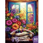 Malbuch Stressabbau & Entspannung: Malbuch für Erwachsene mit verschiedenen Blumenmotiven, Mandala, Tieren und Zetangle, Stressbewältigung, Kreativität
