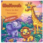 Malbuch Tiere der Savanne – 50 süße Illustrationen für kleine Kinder ab 3 Jahren: Entdecke die Tiere der heißen Steppe Afrikas (Tier Malbücher für Kinder, Band 5)