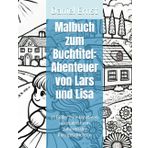 Malbuch zum Buchtitel: Abenteuer von Lars und Lisa: 21 Bilder zum kreativen ausmalen beim zuhören der Kurzgeschichten