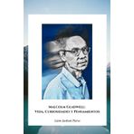 Malcolm Gladwell: Vida, Curiosidades y Pensamientos: El homenaje definitivo al maestro del pensamiento contraintuitivo moderno