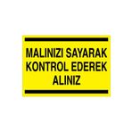 Malınızı Sayarak Kontrol Ederek Alınız Uyarı Tabelası - 50x70 Alüminyum Kompozit Panel - ATM1