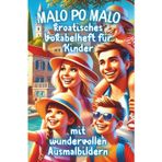 Malo po malo! Das kroatische Vokabelheft für Kinder ab 7 Jahren: Schritt für Schritt kroatisch lernen – spielerisch und mit Freude!