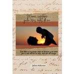 Mamá, Cuéntame Quién Eras Antes de Mi: Un puente entre tu historia y mi amor por ti, más allá de los roles, más allá del tiempo